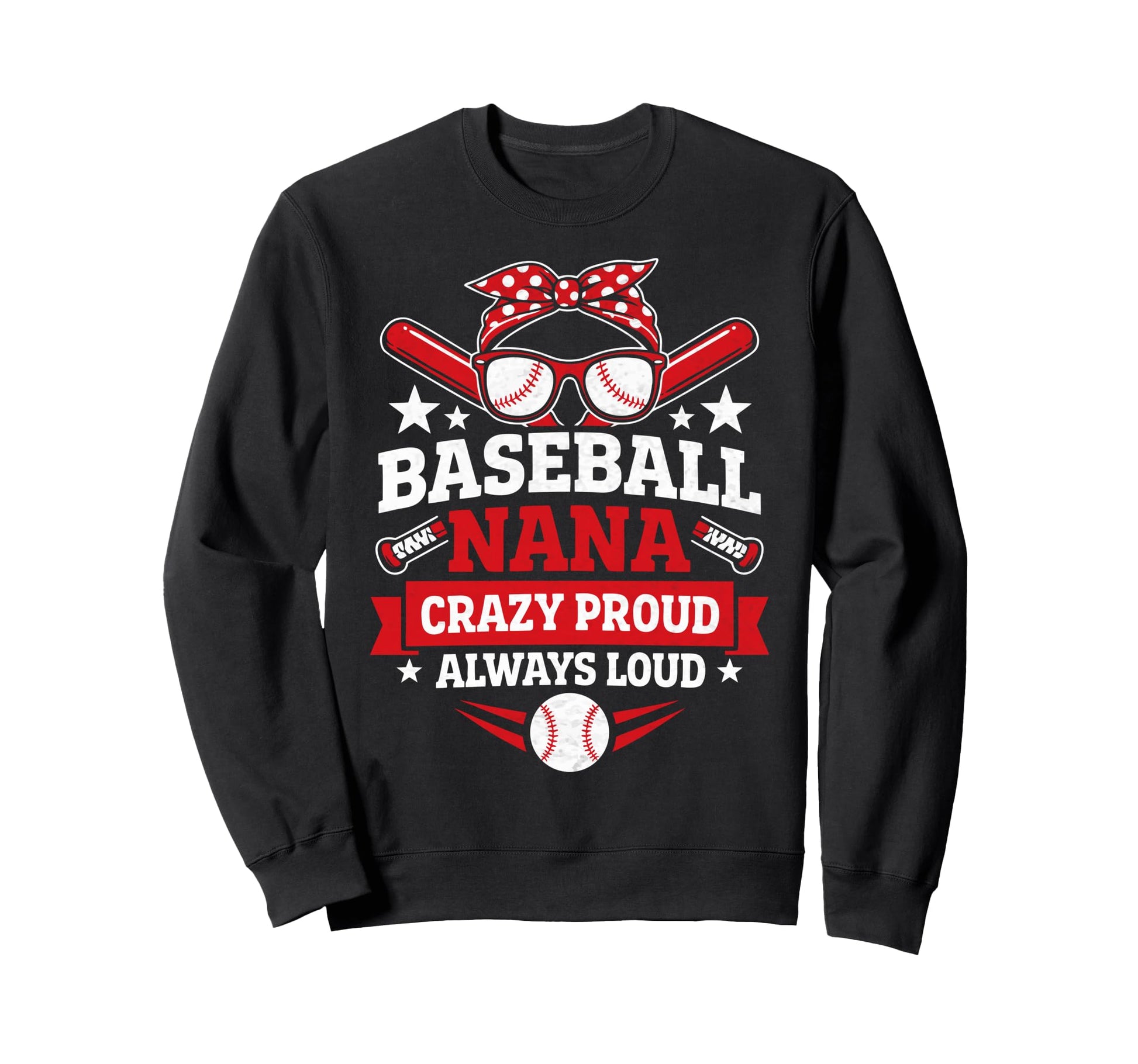 Baseball Nana Crazy Proud Always Sweatshirt - Aesthetic Graphic Men Women - T-Shirt, Sweatshirt, Hoodie