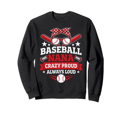 Baseball Nana Crazy Proud Always Sweatshirt - Aesthetic Graphic Men Women - T-Shirt, Sweatshirt, Hoodie