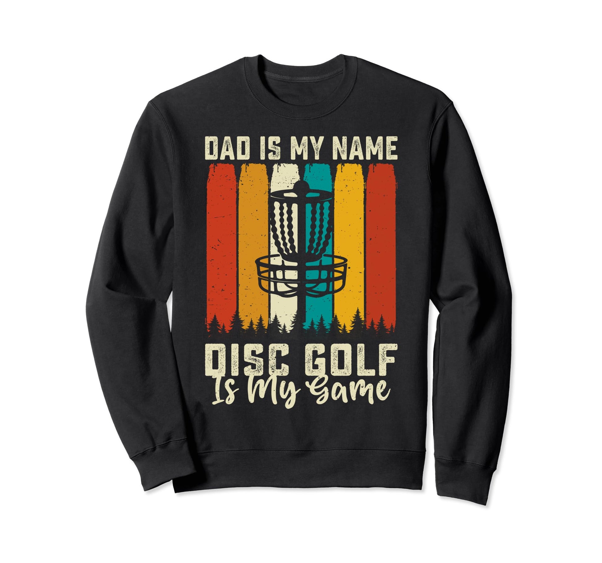 Dad Is My Name Disc Golf Is My Game Sweatshirt - Aesthetic Graphic Unisex - T-Shirt, Sweatshirt, Hoodie