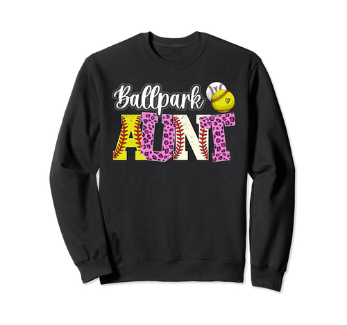 Ballpark Aunt Baseball Softball Aunt Sweatshirt - Graphic Print Unisex - T-Shirt, Sweatshirt, Hoodie
