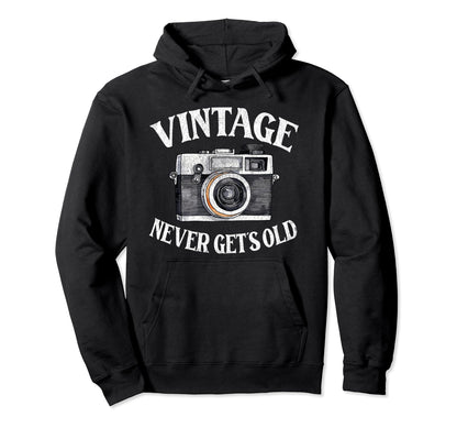 Never Gets Old Nostalgia Camera Hoodie - Graphic Print Men Women - T-Shirt, Sweatshirt, Hoodie