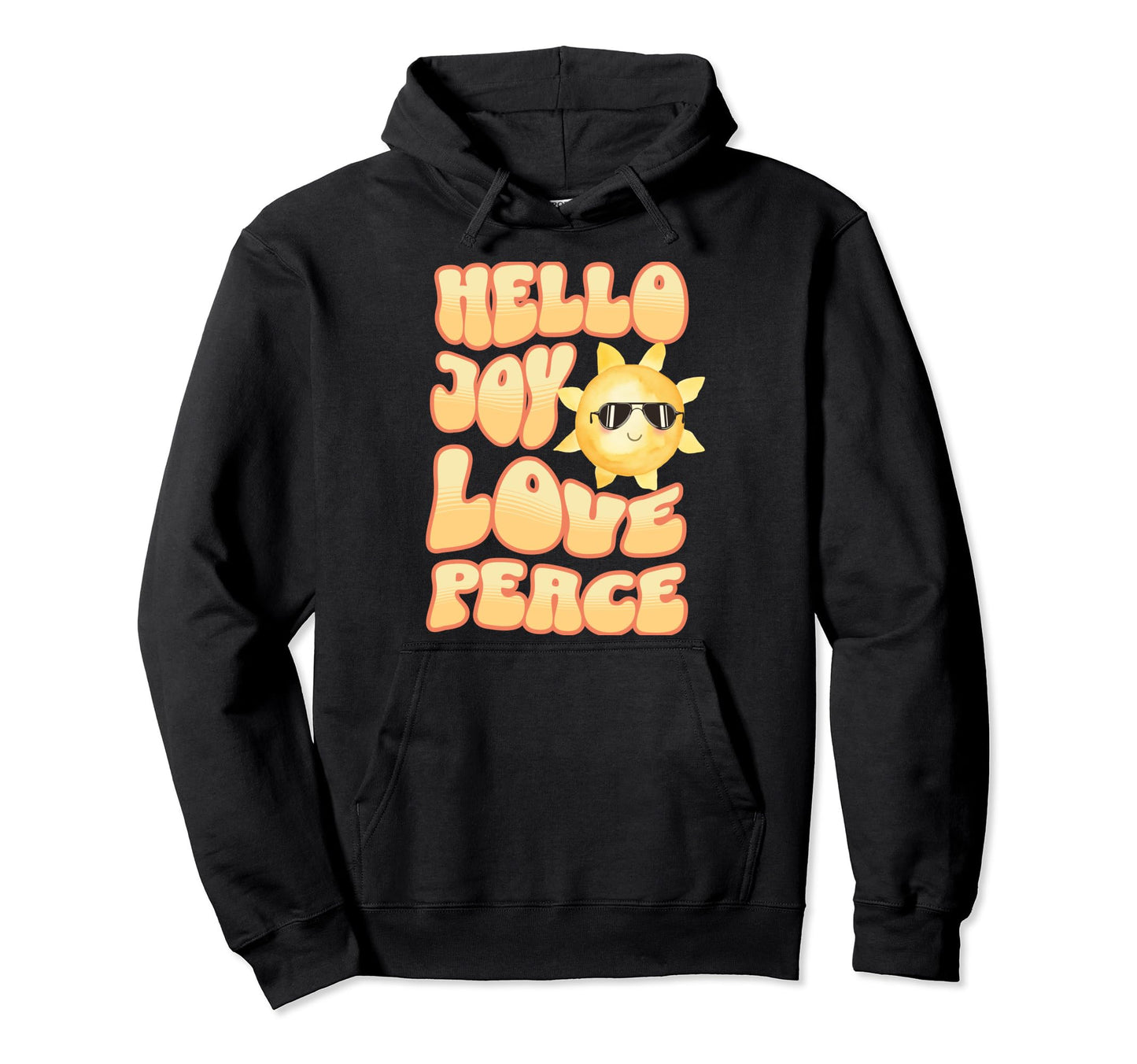 Hello Joy Love Peace Hoodie - Novelty Apparel Unisex - T-Shirt, Sweatshirt, Hoodie