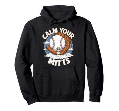 Calm Your Mitts Funny Baseball Players Hoodie - Streetwear Style Unisex - T-Shirt, Sweatshirt, Hoodie