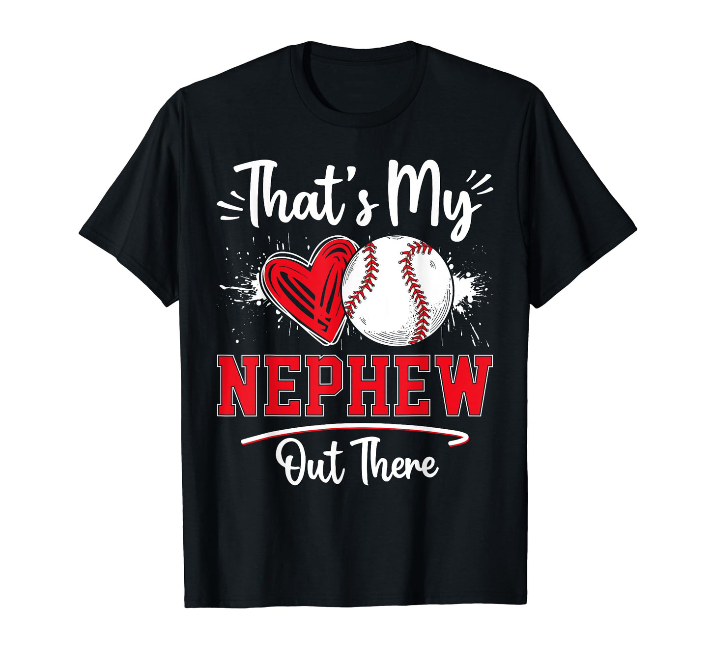 Funny Baseball Fan Thats My Nephew Out T-Shirt - Unique Graphic Men Women - T-Shirt, Sweatshirt, Hoodie
