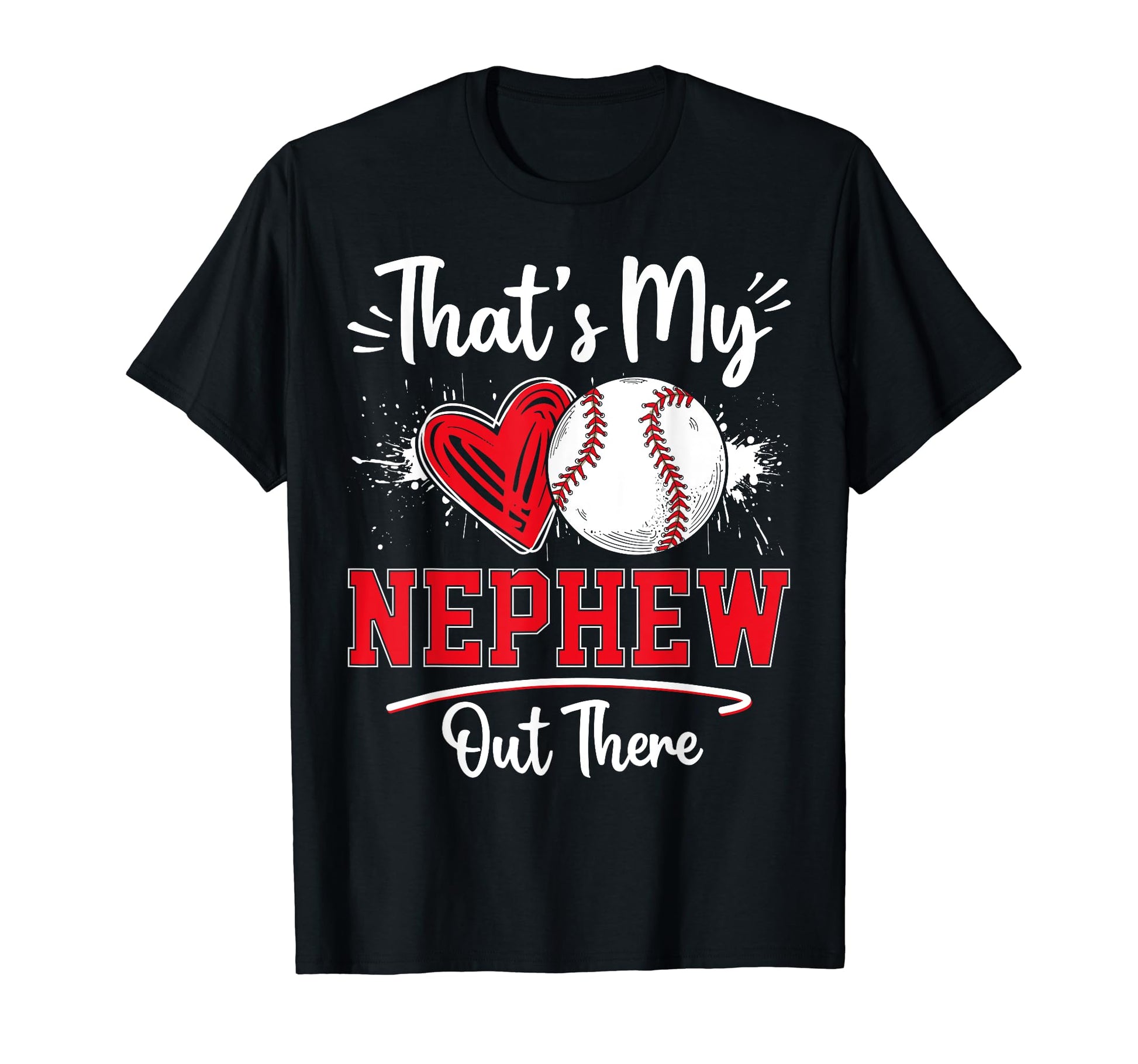 Funny Baseball Fan Thats My Nephew Out T-Shirt - Unique Graphic Men Women - T-Shirt, Sweatshirt, Hoodie