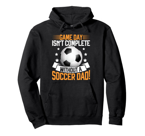 Game Day Isnt Complete Without Soccer Hoodie - Trendy Graphic for Adults - T-Shirt, Sweatshirt, Hoodie