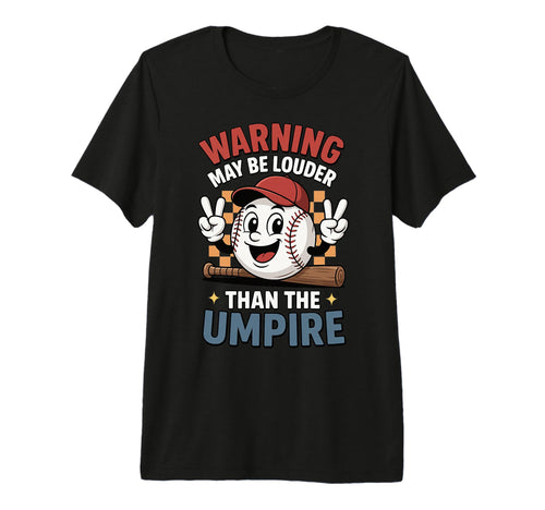 Warning May Be Louder Than Umpire T-Shirt - Minimalist Print for Adults - T-Shirt, Sweatshirt, Hoodie