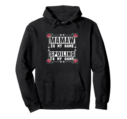 Mamaw Is My Name Spoiling My Game Hoodie - Trendy Graphic for Adults - T-Shirt, Sweatshirt, Hoodie