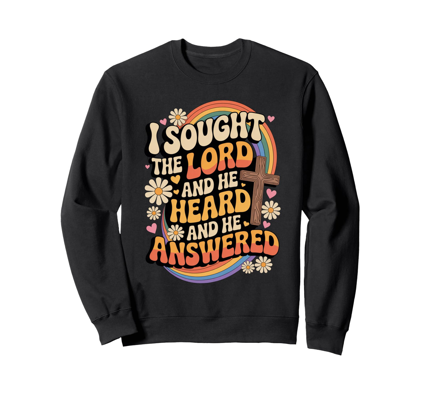 I Sought Lord He Heard Answered Sweatshirt - Streetwear Style Men Women - T-Shirt, Sweatshirt, Hoodie