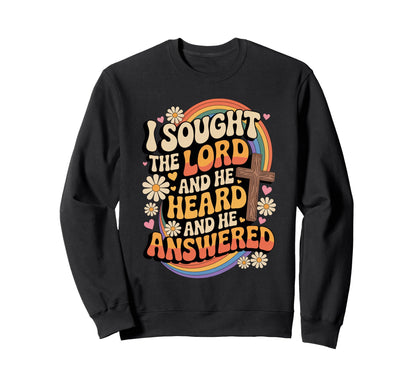 I Sought Lord He Heard Answered Sweatshirt - Streetwear Style Men Women - T-Shirt, Sweatshirt, Hoodie