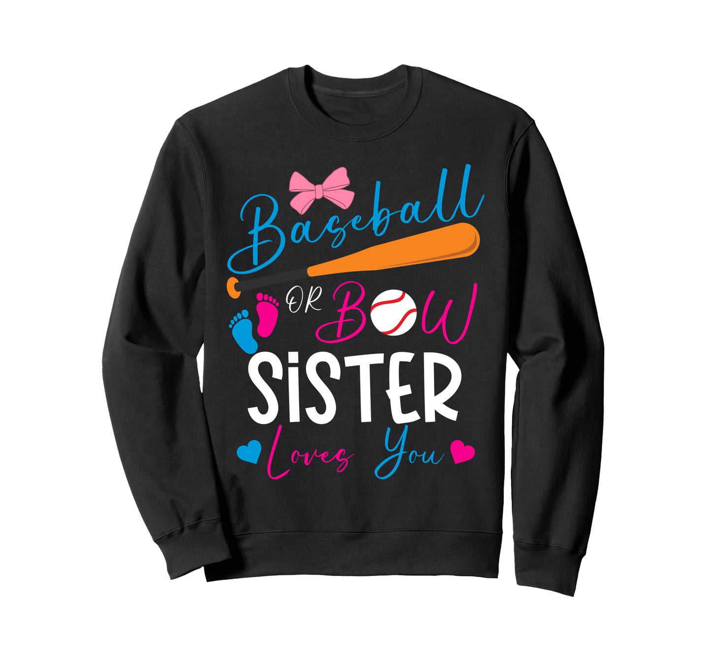 Baseball Or Bow Sister Loves You Sweatshirt - Graphic Print Men Women - T-Shirt, Sweatshirt, Hoodie