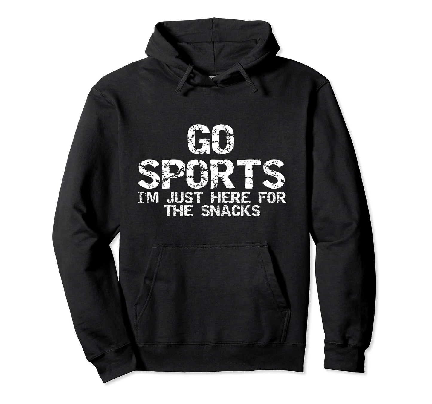 Funny Game Day Go Sports Im Just Hoodie - Fun Novelty Design for Adults - T-Shirt, Sweatshirt, Hoodie
