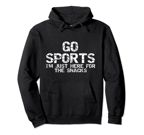 Funny Game Day Go Sports Im Just Hoodie - Fun Novelty Design for Adults - T-Shirt, Sweatshirt, Hoodie