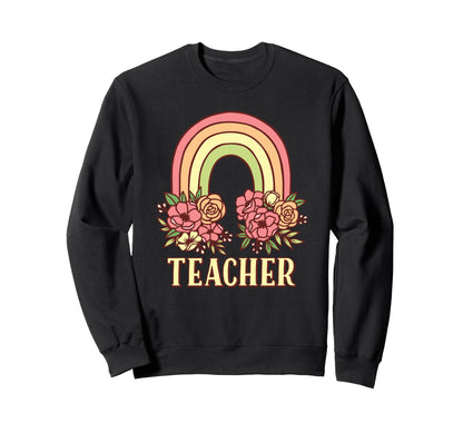 Teacher Springtime Rainbow Flower Sweatshirt - Novelty Apparel for Adults - T-Shirt, Sweatshirt, Hoodie