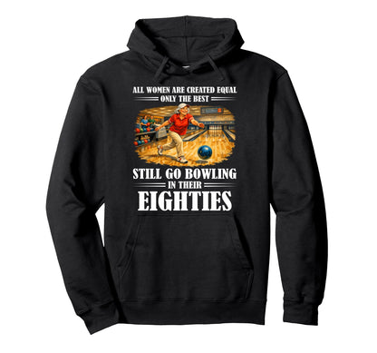 Still Go Bowling Their Eighties Funny Hoodie - Trendy Graphic Unisex - T-Shirt, Sweatshirt, Hoodie