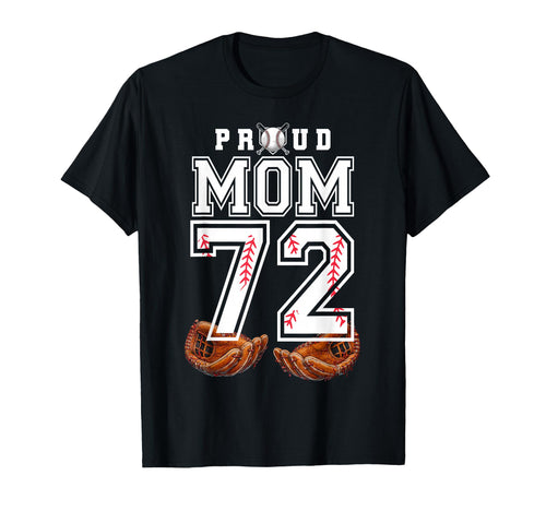 Proud Mom Baseball Player Number 72 T-Shirt - Novelty Apparel Men Women - T-Shirt, Sweatshirt, Hoodie