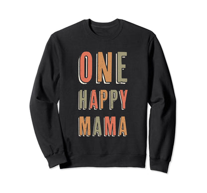 One Happy Mama Sweatshirt - Casual Everyday Wear Men Women - T-Shirt, Sweatshirt, Hoodie