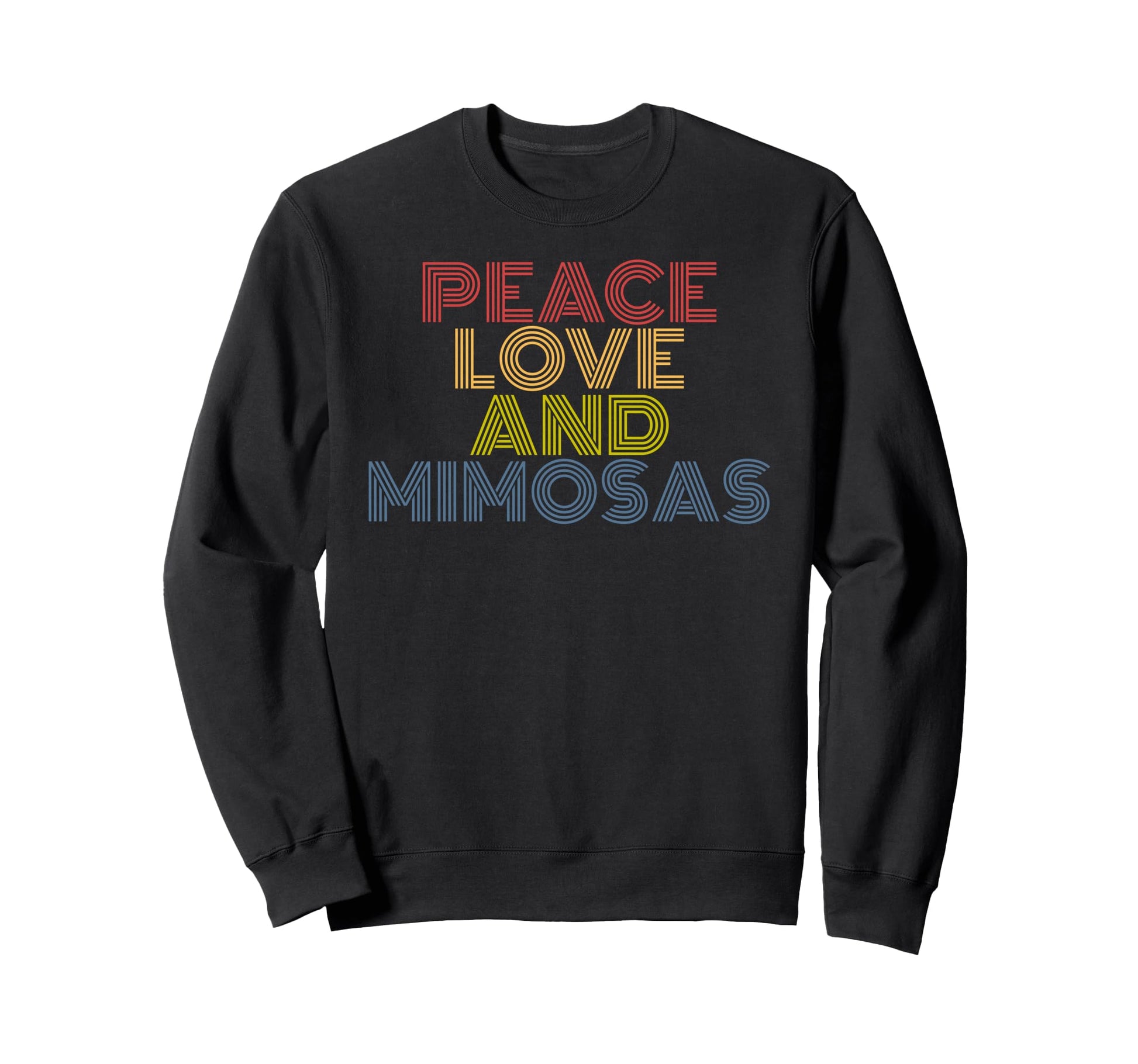 Peace Love And Mimosas 70S Sweatshirt - Trendy Graphic Men Women - T-Shirt, Sweatshirt, Hoodie