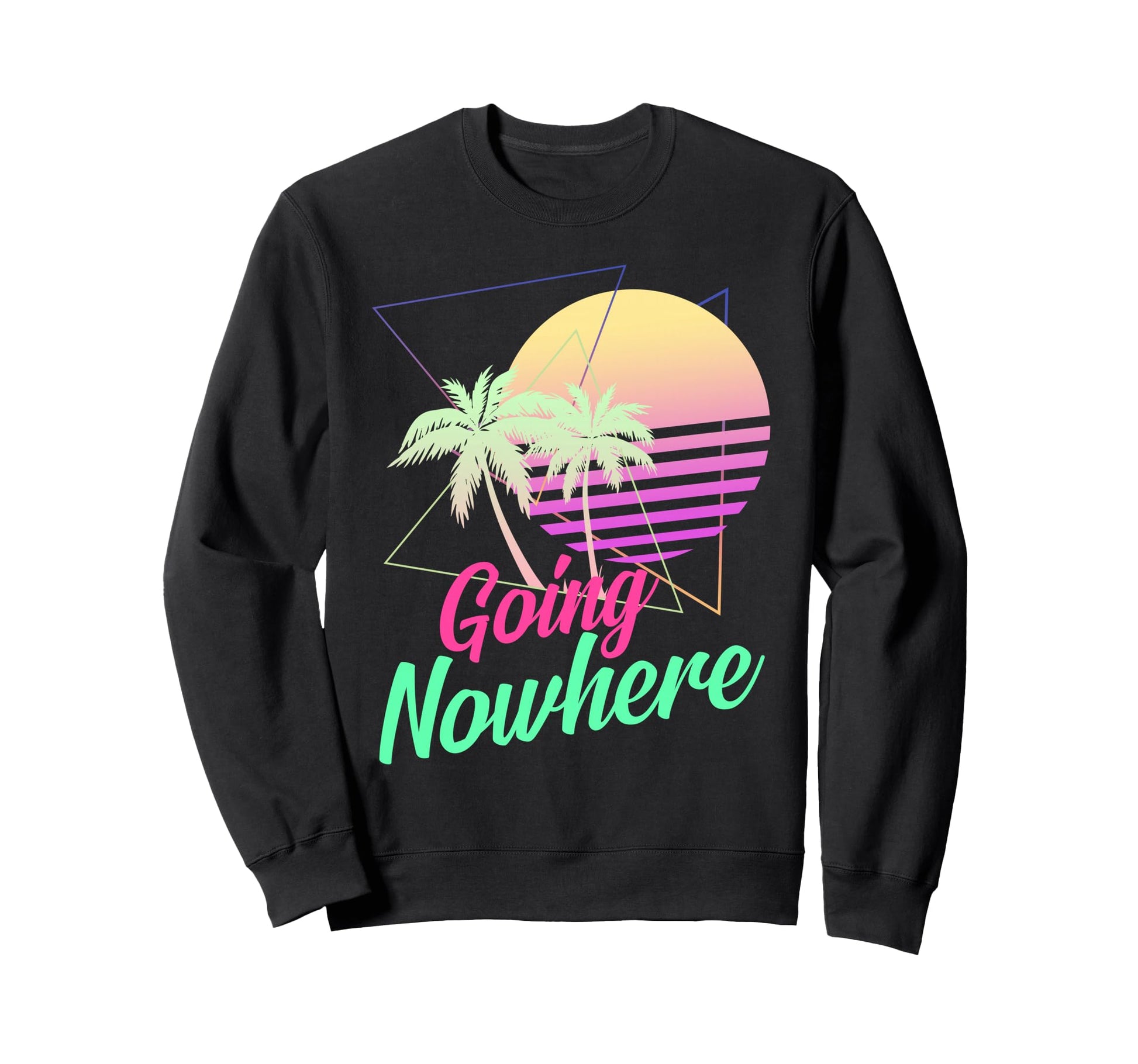 Going Nowhere 1980S 1990S Sweatshirt - Casual Everyday Wear for Adults - T-Shirt, Sweatshirt, Hoodie