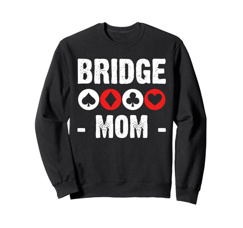 Bridge Mom Mothers Day Player Sweatshirt - Fun Novelty Design for Adults - T-Shirt, Sweatshirt, Hoodie