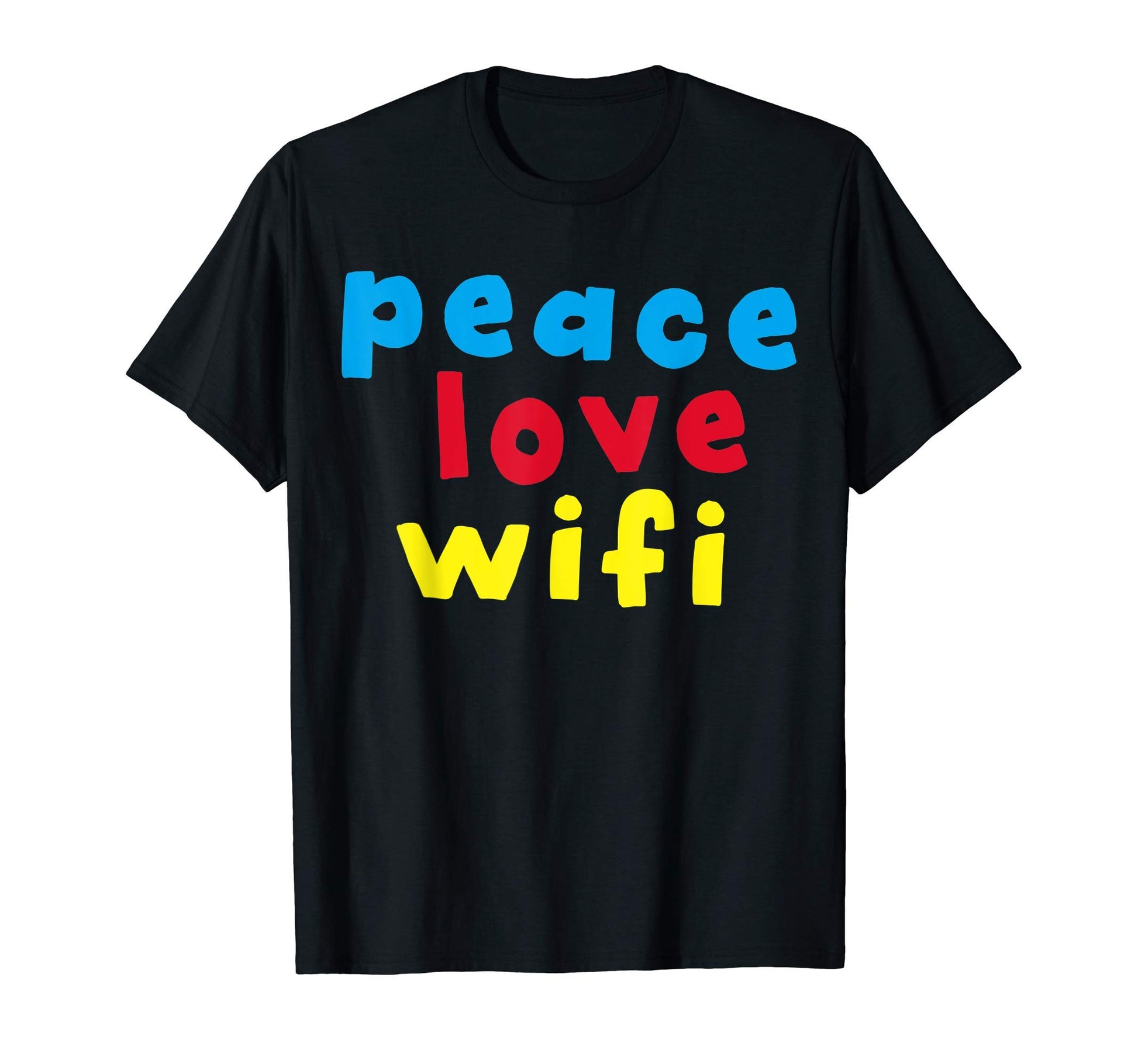 Peace Love Wifi T-Shirt - Casual Everyday Wear for Adults - T-Shirt, Sweatshirt, Hoodie