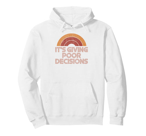 Its Giving Poor Decisions Funny 70S Hoodie - Minimalist Print Men Women - T-Shirt, Sweatshirt, Hoodie