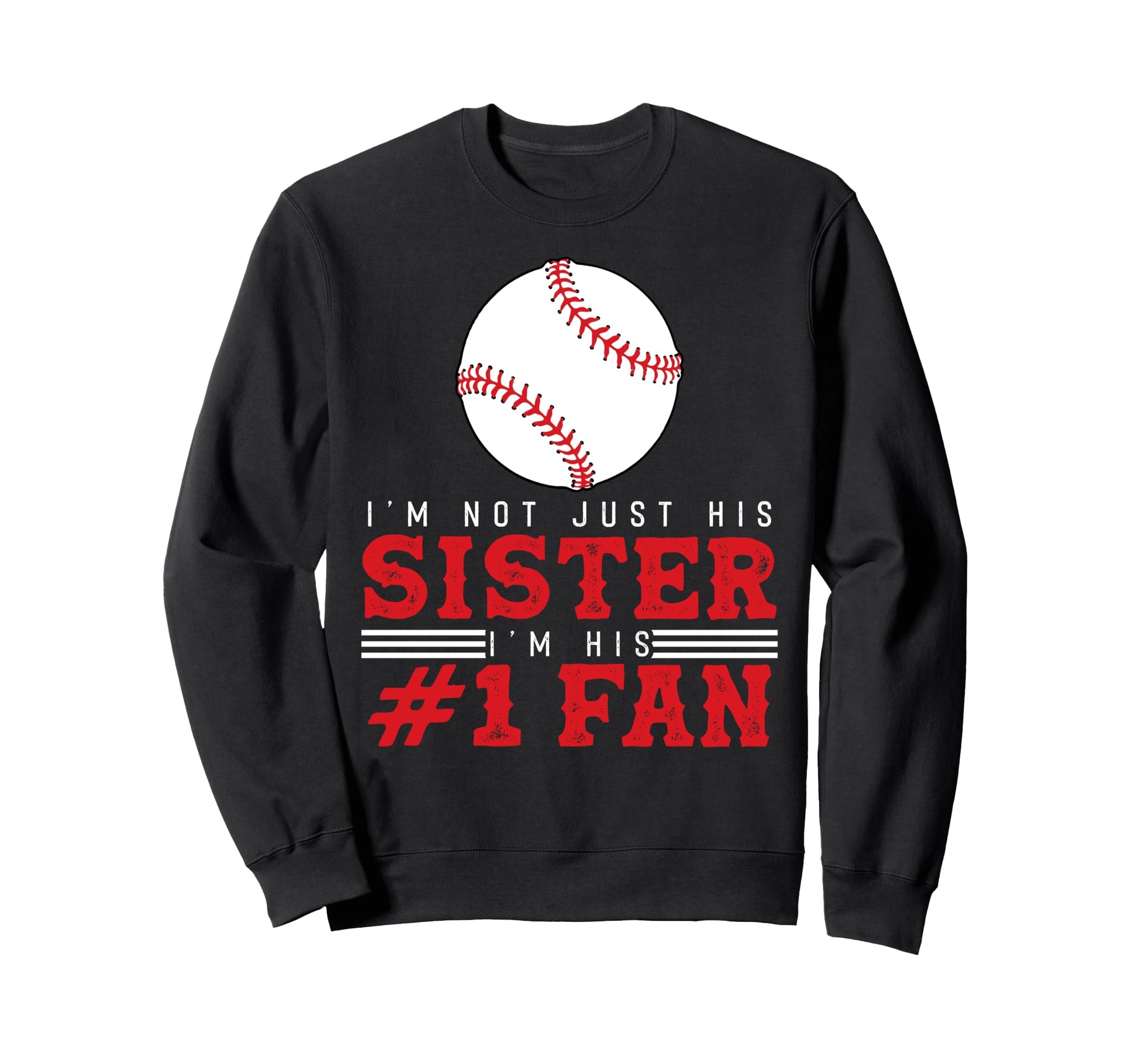 Im Not Just His Sister Im His Sweatshirt - Novelty Apparel for Adults - T-Shirt, Sweatshirt, Hoodie