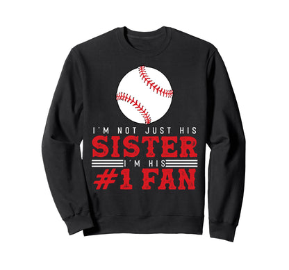 Im Not Just His Sister Im His Sweatshirt - Novelty Apparel for Adults - T-Shirt, Sweatshirt, Hoodie