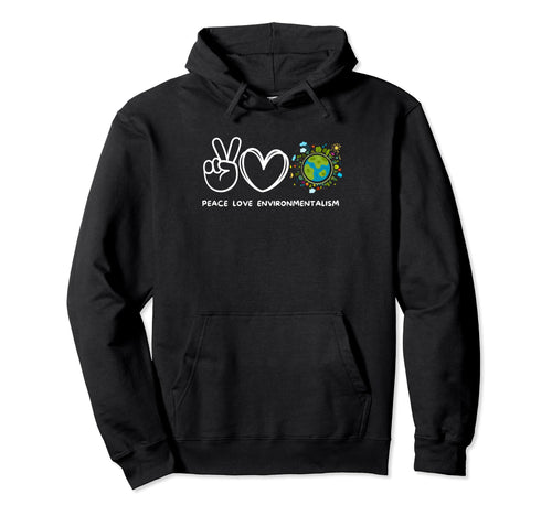 Peace Love Environmentalism Hoodie - Custom Art Print Unisex - T-Shirt, Sweatshirt, Hoodie
