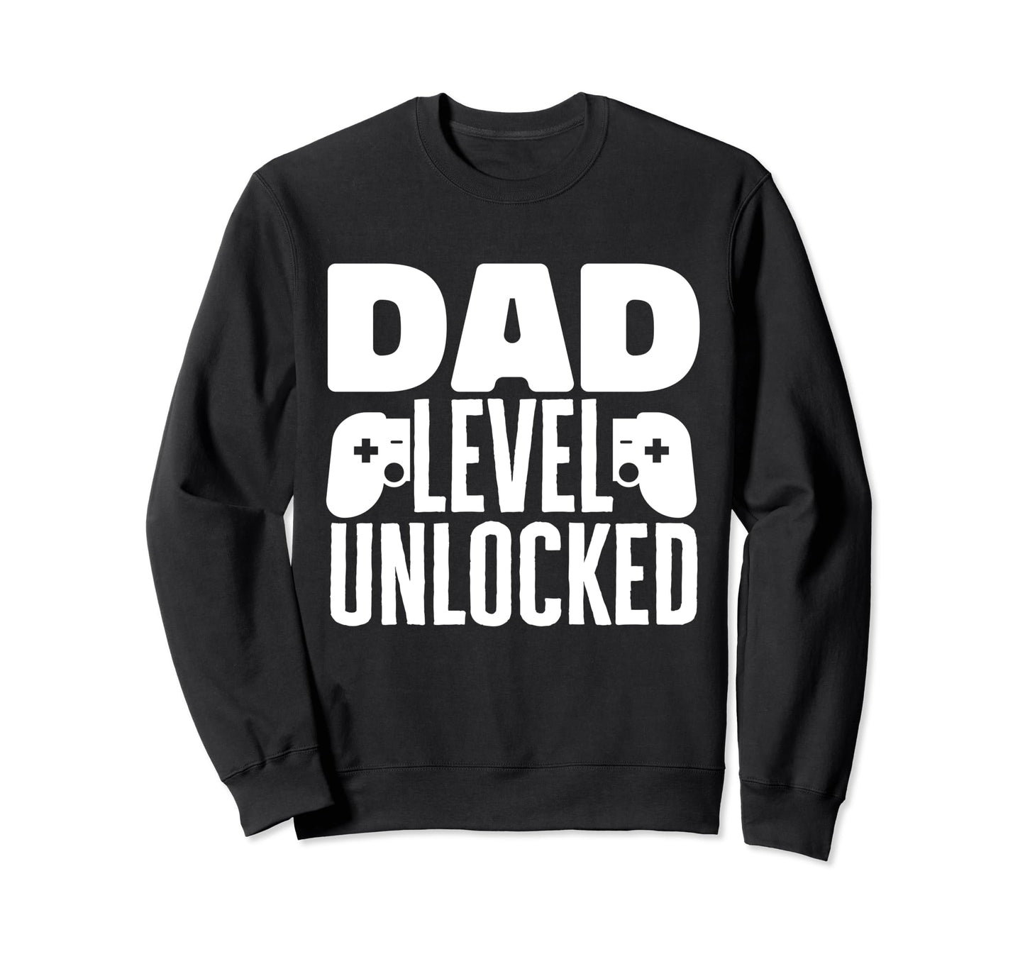 Funny Dad Level Unlocked Fathers Sweatshirt - Fun Novelty Design Unisex - T-Shirt, Sweatshirt, Hoodie