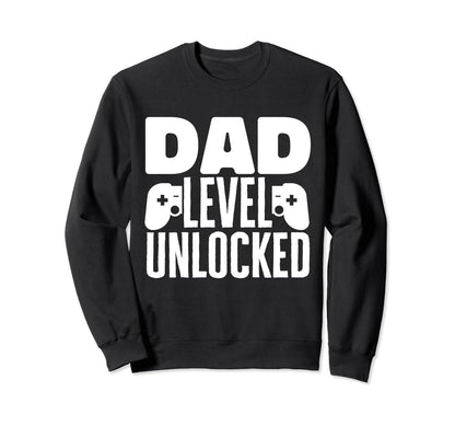 Funny Dad Level Unlocked Fathers Sweatshirt - Fun Novelty Design Unisex - T-Shirt, Sweatshirt, Hoodie