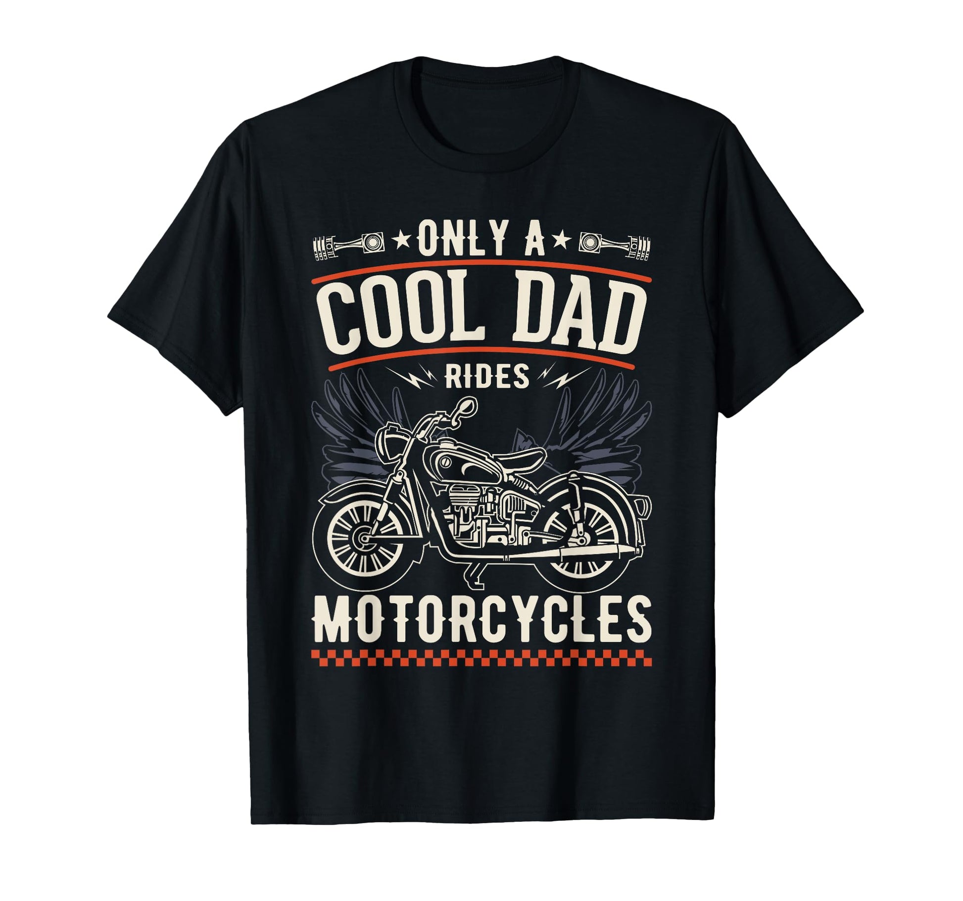 Fathers Day Only Dad Rides Motorcycles T-Shirt - Streetwear Style Unisex - T-Shirt, Sweatshirt, Hoodie