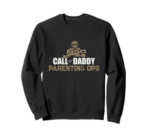 Call Daddy Parenting Ops Gamer Dads Sweatshirt - Novelty Apparel Men Women - T-Shirt, Sweatshirt, Hoodie