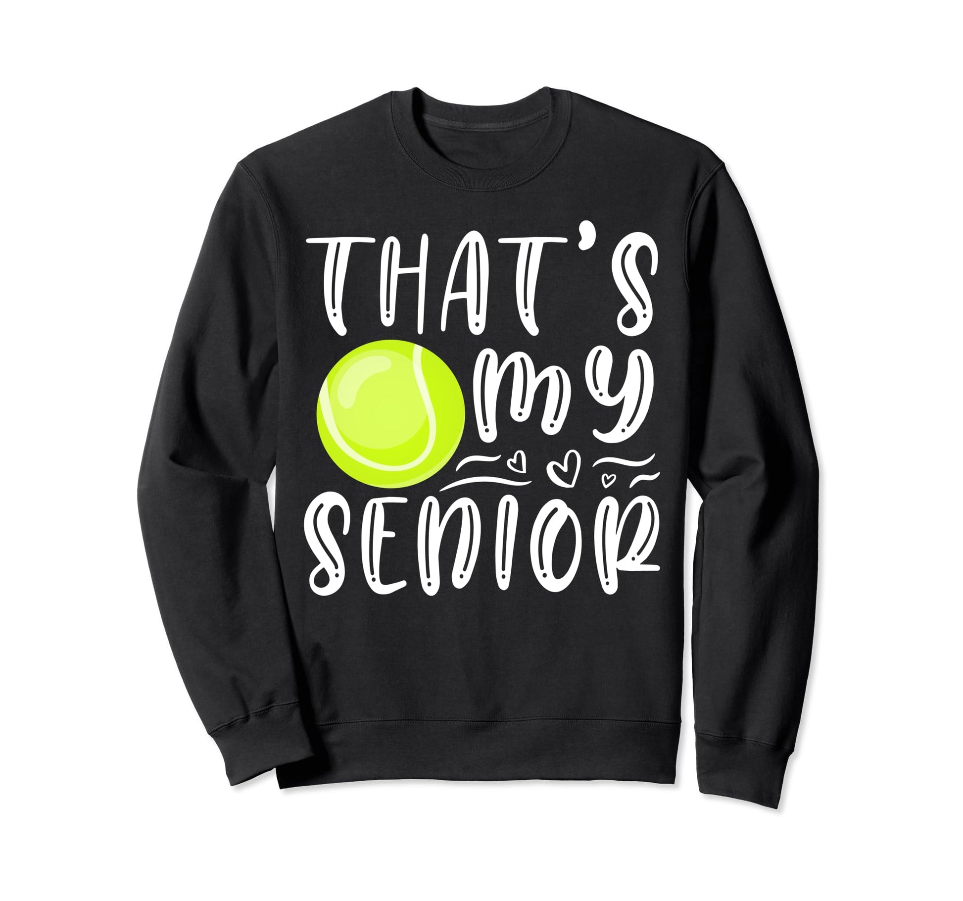 Thats My Senior Tennis Mom Dad Sweatshirt - Aesthetic Graphic Men Women - T-Shirt, Sweatshirt, Hoodie