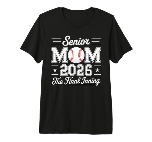 Senior Mom 2026 Final Inning Baseball T-Shirt - Trendy Graphic for Adults - T-Shirt, Sweatshirt, Hoodie