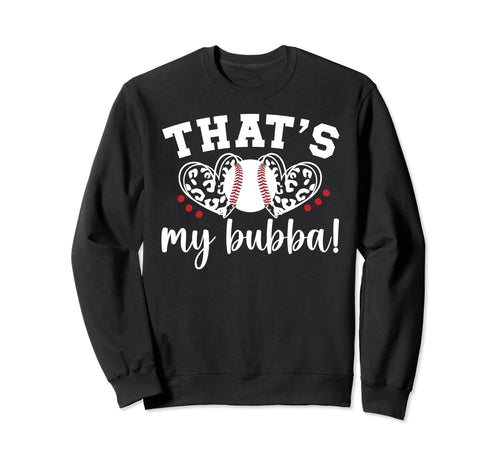Thats My Bubba Baseball Sister Sweatshirt - Aesthetic Graphic for Adults - T-Shirt, Sweatshirt, Hoodie