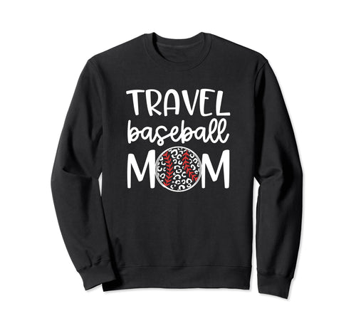 Travel Baseball Mom Proud Sweatshirt - Fun Novelty Design for Adults - T-Shirt, Sweatshirt, Hoodie
