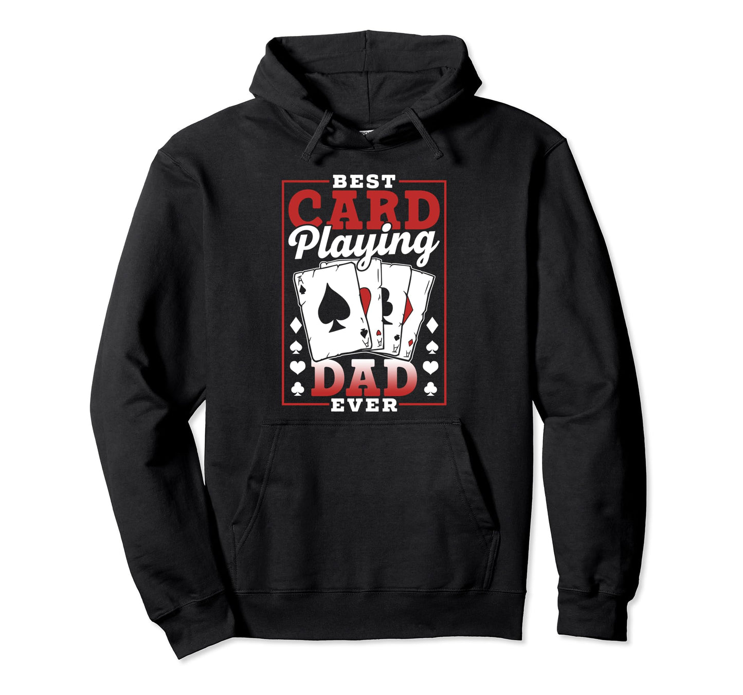Best Card Playing Dad Ever Father Player Hoodie - Graphic Print Men Women - T-Shirt, Sweatshirt, Hoodie