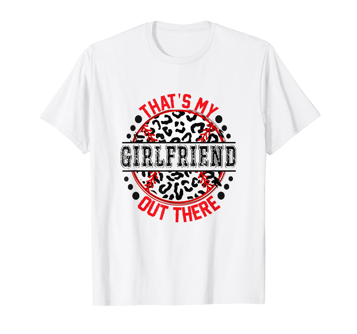 Thats My Girlfriend Out There T-Shirt - Casual Everyday Wear Men Women - T-Shirt, Sweatshirt, Hoodie