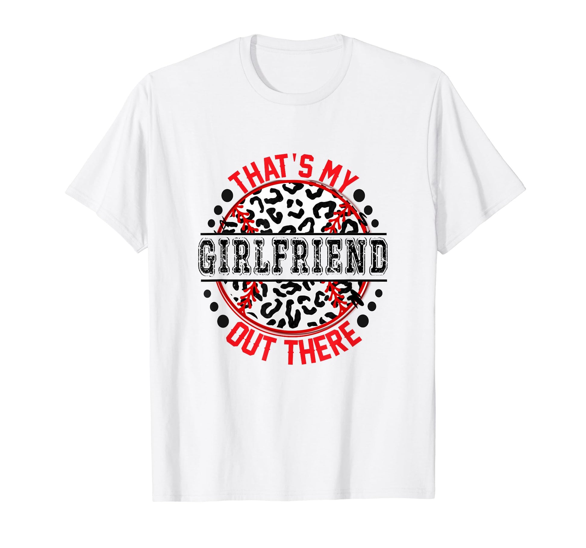 Thats My Girlfriend Out There T-Shirt - Casual Everyday Wear Men Women - T-Shirt, Sweatshirt, Hoodie