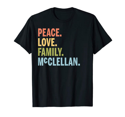 Mcclellan Last Name Peace Love Family T-Shirt - Novelty Apparel Men Women - T-Shirt, Sweatshirt, Hoodie