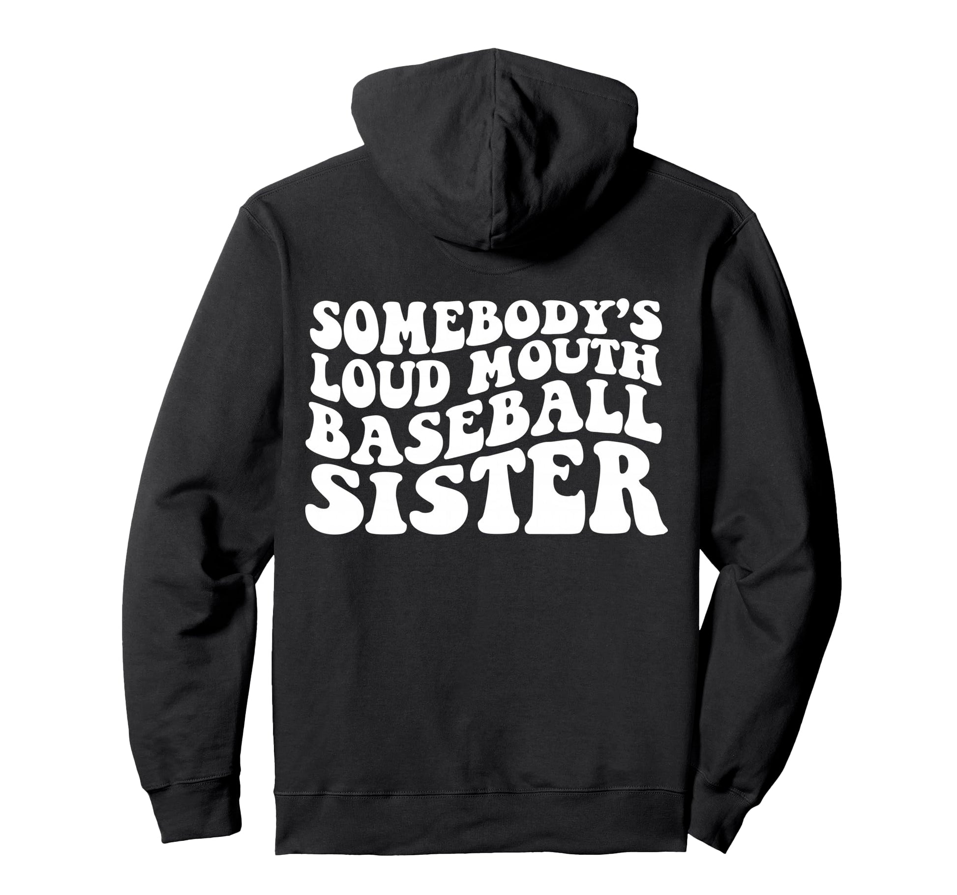 Somebodys Loud Mouth Baseball Sister Hoodie - Fun Novelty Design Unisex - T-Shirt, Sweatshirt, Hoodie