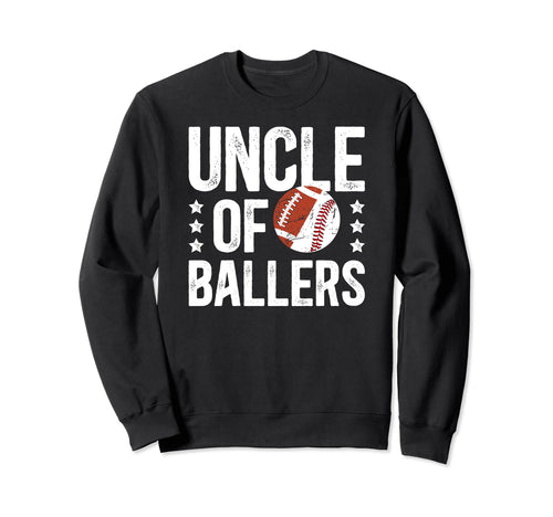 Uncle Ballers Proud Baseball Sweatshirt - Casual Everyday Wear Men Women - T-Shirt, Sweatshirt, Hoodie
