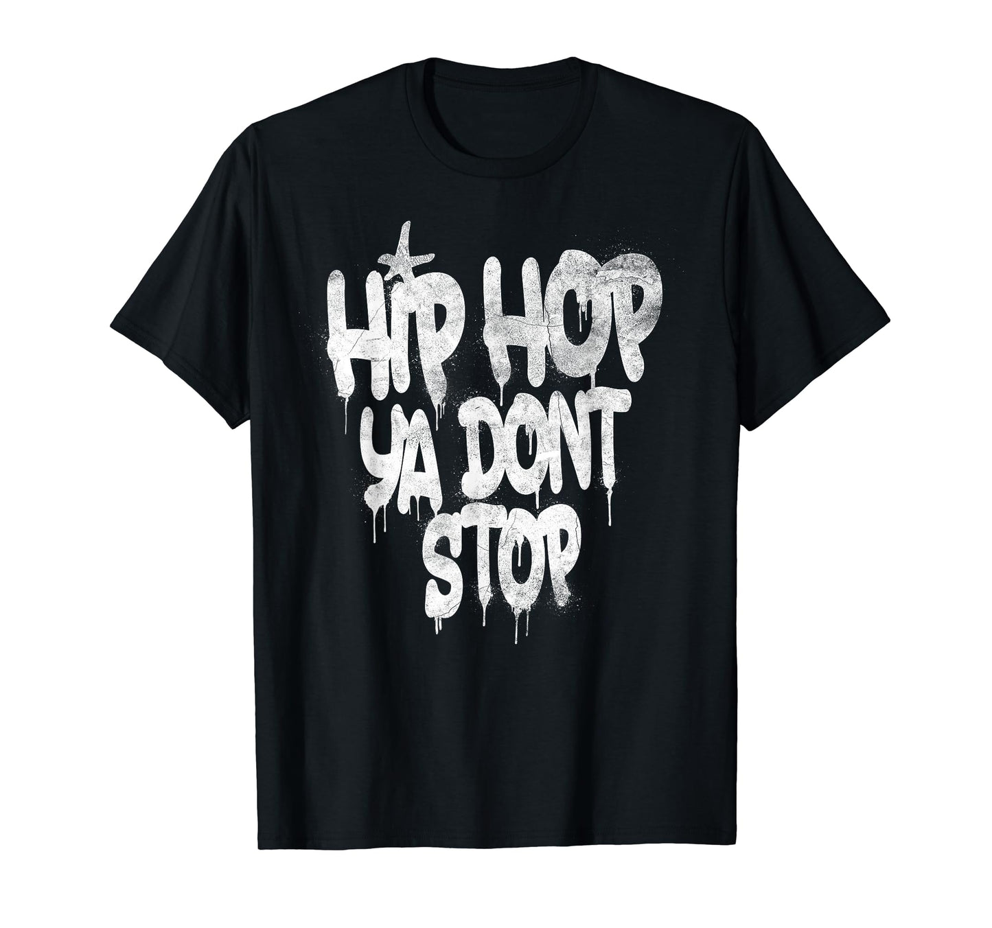 Hip Hop Ya Dont Stop Old School 80S T-Shirt - Novelty Apparel Men Women - T-Shirt, Sweatshirt, Hoodie