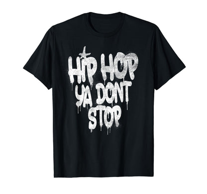 Hip Hop Ya Dont Stop Old School 80S T-Shirt - Novelty Apparel Men Women - T-Shirt, Sweatshirt, Hoodie