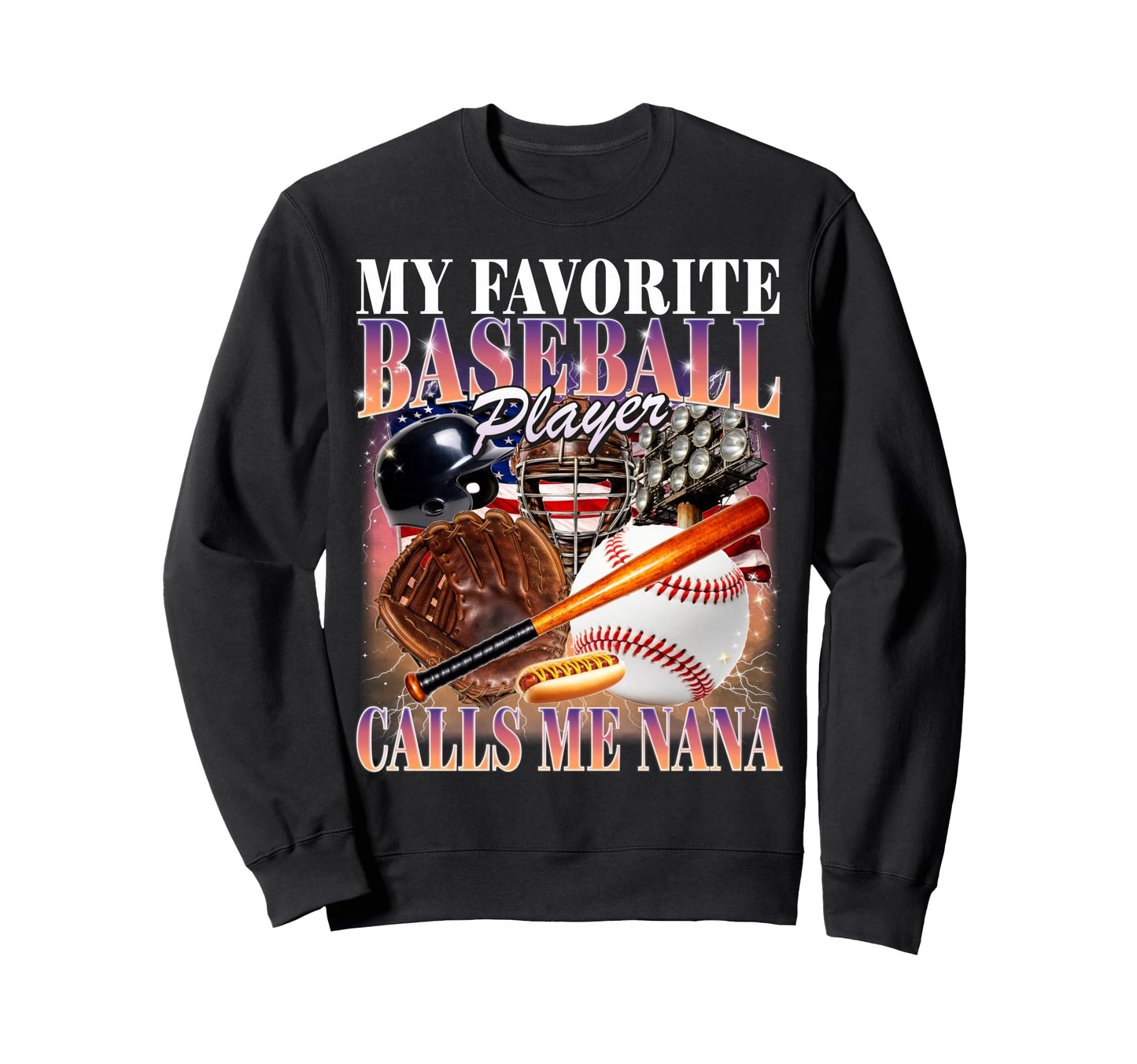 Baseball Player Calls Me Nana Usa Sweatshirt - Fun Novelty Design Unisex - T-Shirt, Sweatshirt, Hoodie
