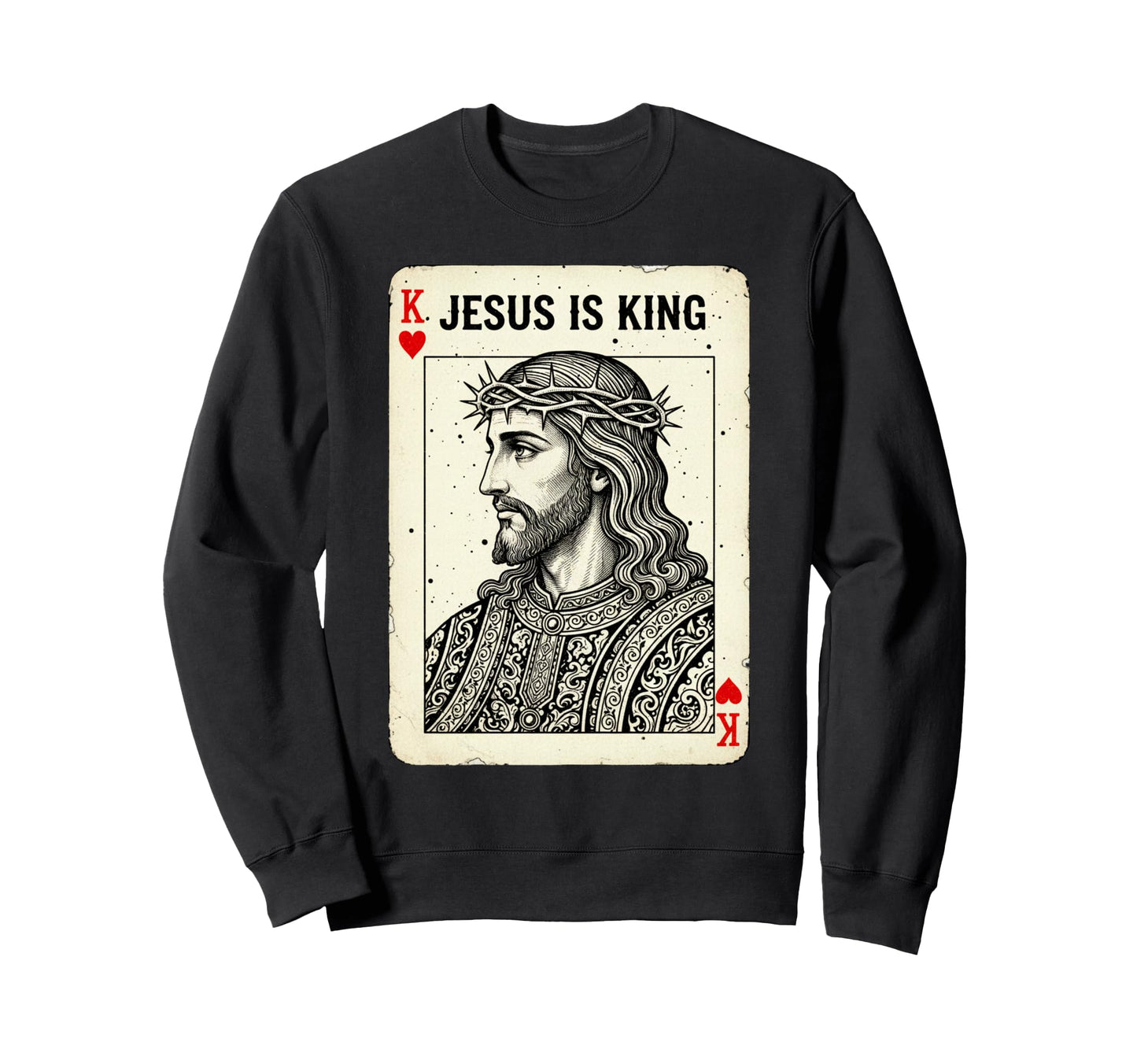 Jesus Is King Card Christian Sweatshirt - Aesthetic Graphic for Adults - T-Shirt, Sweatshirt, Hoodie
