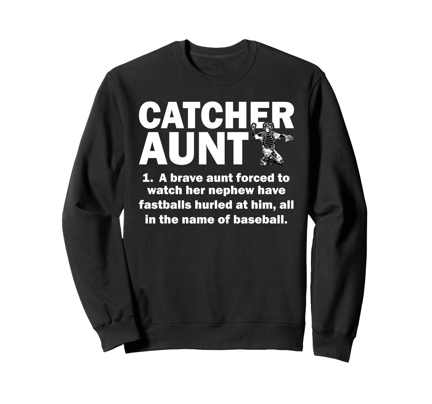 Baseball Catcher Aunt Baseball Sweatshirt - Trendy Graphic Men Women - T-Shirt, Sweatshirt, Hoodie