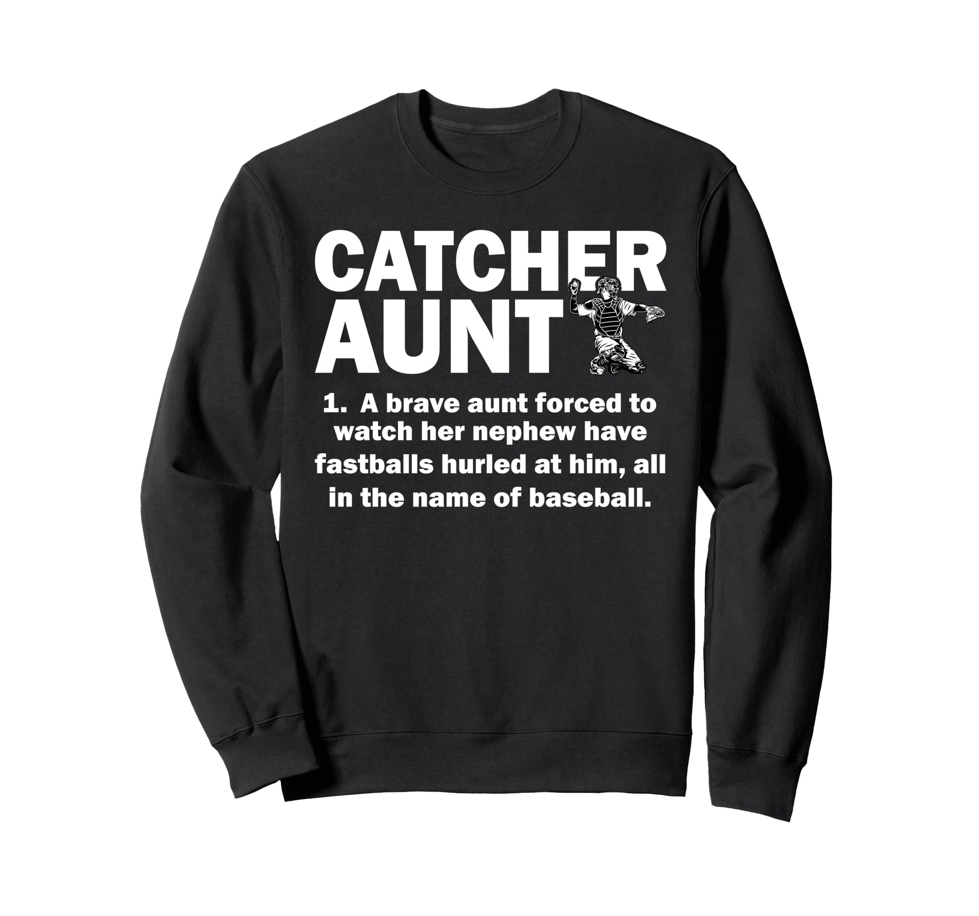 Baseball Catcher Aunt Baseball Sweatshirt - Trendy Graphic Men Women - T-Shirt, Sweatshirt, Hoodie
