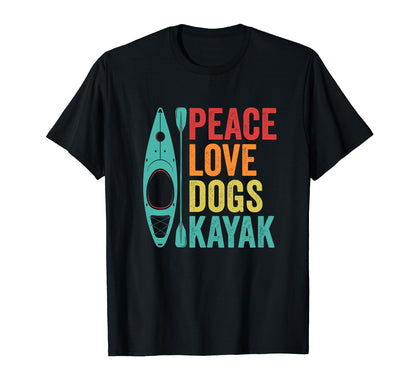 Peace Love Dogs Kayak Lover Kayaking T-Shirt - Novelty Apparel for Adults - T-Shirt, Sweatshirt, Hoodie